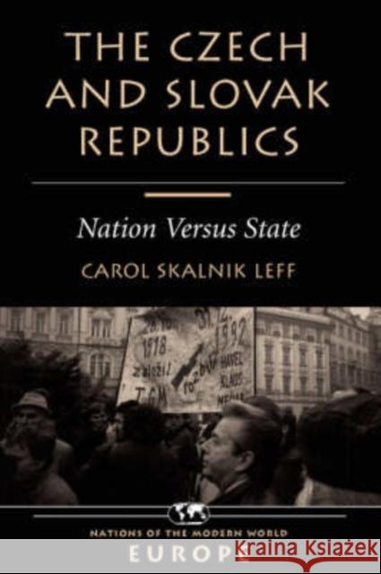 The Czech And Slovak Republics : Nation Versus State Carol Leff 9780813329222 Westview Press
