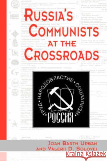 Russia's Communists at the Crossroads Urban, Joan 9780813329314 Westview Press