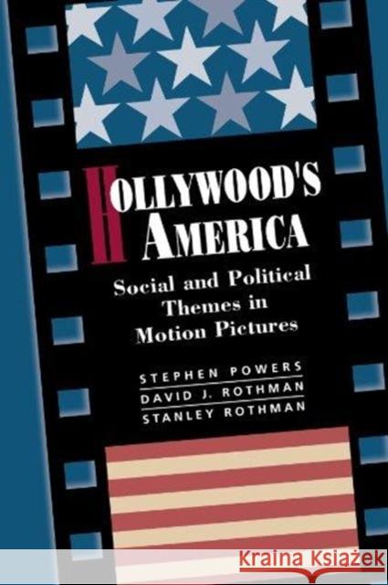 Hollywood's America : Social And Political Themes In Motion Pictures Stanley Rothman David J. Rothman Stephen J. Powers 9780813329338 Westview Press