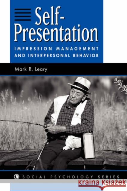 Self-Presentation: Impression Management and Interpersonal Behavior Leary, Mark R. 9780813330044 Westview Press