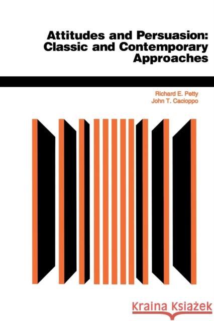 Attitudes And Persuasion: Classic And Contemporary Approaches Petty, Richard E. 9780813330051 Westview Press