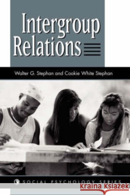 Intergroup Relations Walter G. Stephan Cookie W. Stephan 9780813330082