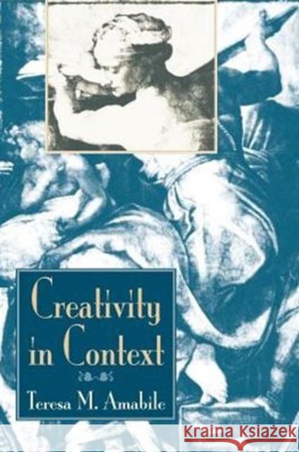 Creativity in Context: Update to the Social Psychology of Creativity Amabile, Teresa M. 9780813330341 Westview Press
