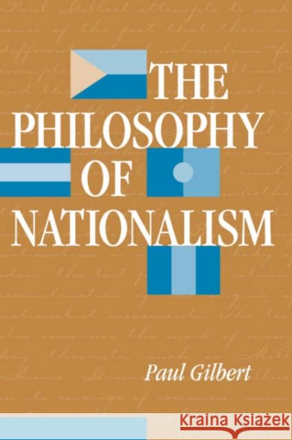 The Philosophy Of Nationalism Paul Gilbert Paul Gilbert 9780813330846 Westview Press