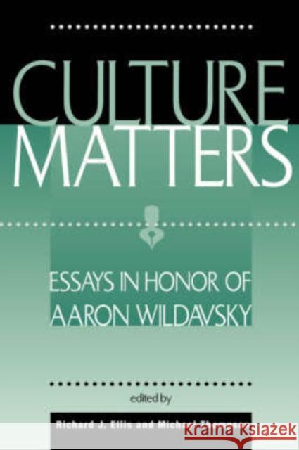 Culture Matters : Essays In Honor Of Aaron Wildavsky Richard J. Ellis Michael Thompson 9780813331188 Westview Press