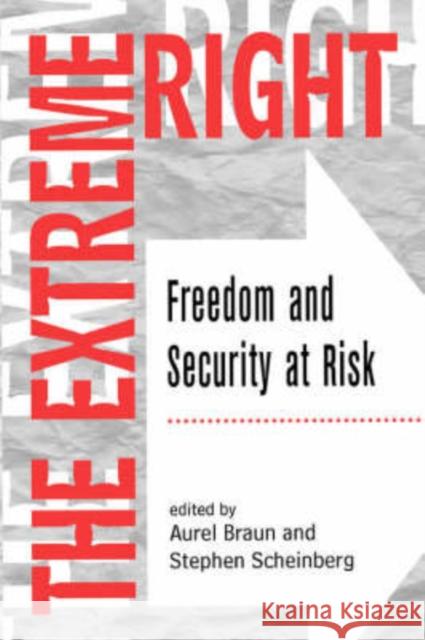 The Extreme Right : Freedom And Security At Risk Aurel Braun Stephen Scheinberg 9780813331515 Westview Press