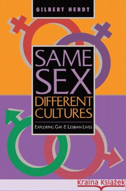 Same Sex, Different Cultures: Exploring Gay and Lesbian Lives Herdt, Gilbert H. 9780813331645 Westview Press