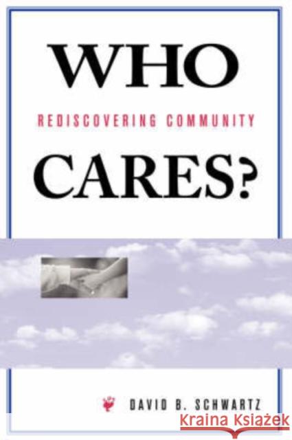 Who Cares?: Rediscovering Community Schwartz, David B. 9780813332086