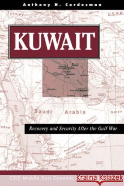 Kuwait : Recovery And Security After The Gulf War Anthony H. Cordesman 9780813332444 Westview Press