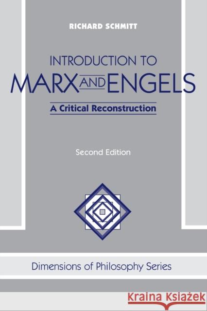 Introduction to Marx and Engels: A Critical Reconstruction, Second Edition Schmitt, Richard 9780813332833 Westview Press