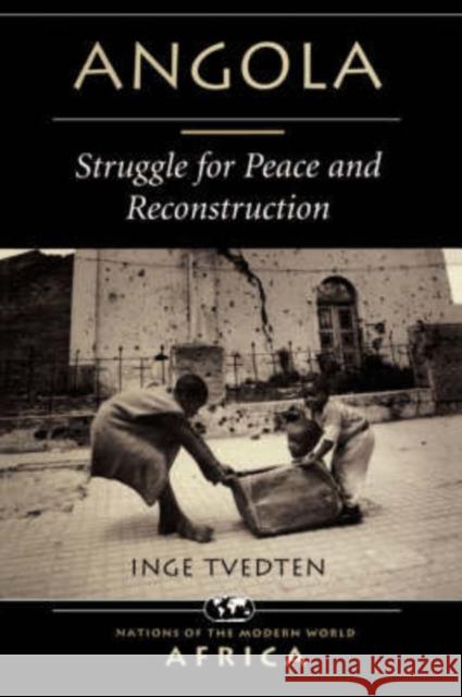 Angola : Struggle For Peace And Reconstruction Inge Tvedten Larry W. Bowman 9780813333359 Westview Press
