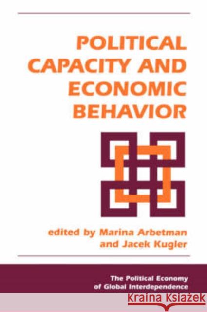 Political Capacity And Economic Behavior Marina Arbetman Jacek Kugler 9780813333649 Westview Press