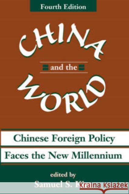 China And The World : Chinese Foreign Policy Faces The New Millennium Samuel S. Kim 9780813334141 Westview Press