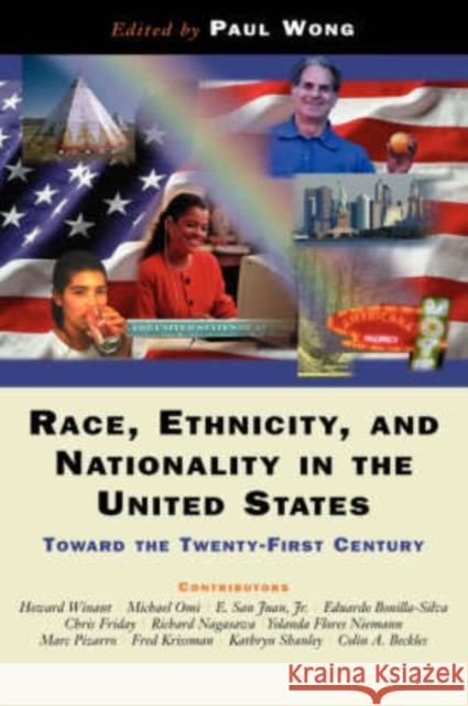 Race, Ethnicity, and Nationality in the United States: Toward the Twenty-First Century Wong, Paul 9780813334783