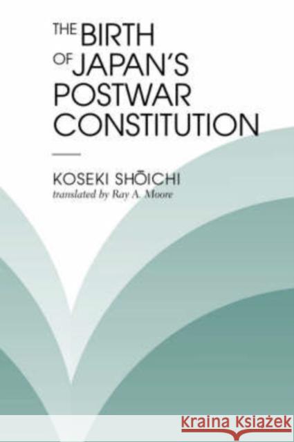 The Birth Of Japan's Postwar Constitution Shoichi Koseki Koseki Shoichi 9780813334950 Westview Press