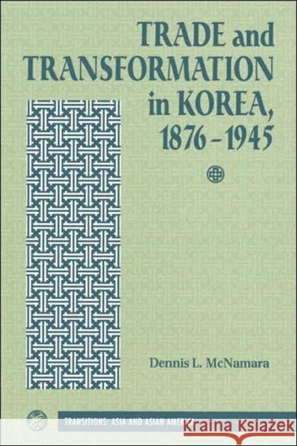 Trade And Transformation In Korea, 1876-1945 Dennis L. McNamara Dennis L. McNamara 9780813336305 Westview Press