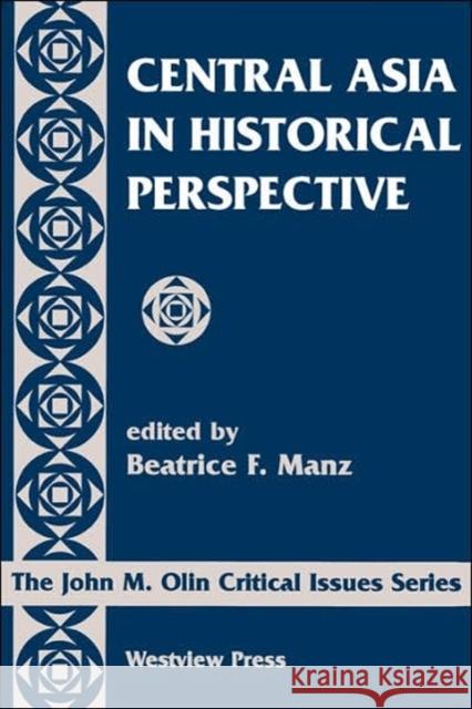 Central Asia In Historical Perspective Beatrice F. Manz Beatrice F. Manz Beatrice F. Manz 9780813336381 Westview Press