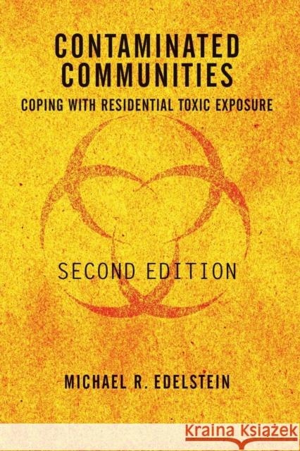 Contaminated Communities: Coping With Residential Toxic Exposure, Second Edition Edelstein, Michael R. 9780813336473