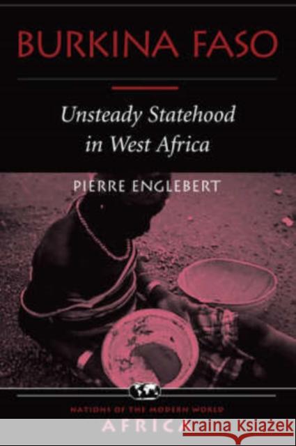 Burkina Faso : Unsteady Statehood In West Africa Burkina Faso 9780813336800 Westview Press