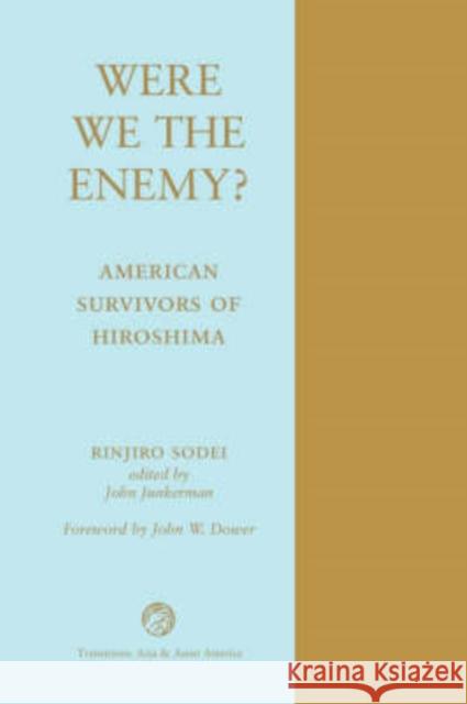 Were We the Enemy? American Survivors of Hiroshima: American Survivors of Hiroshima Sodei, Rinjiro 9780813337500 Westview Press