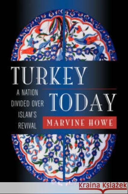 Turkey Today: A Nation Divided Over Islam's Revival Howe, Marvine 9780813337647 Westview Press
