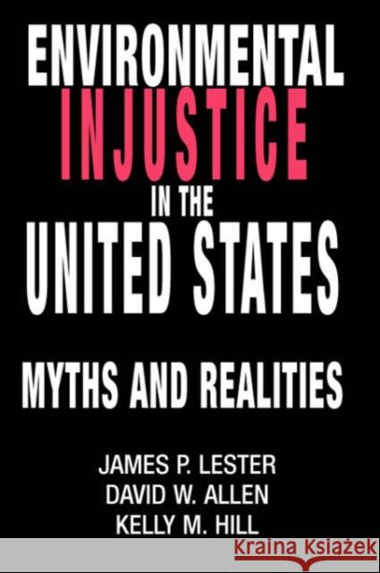 Environmental Injustice In The U.S. : Myths And Realities James P. Lester David W. Allwn David W. Allen 9780813338194 Westview Press
