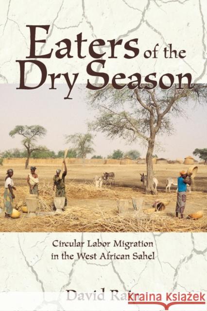 Eaters Of The Dry Season : Circular Labor Migration In The West African Sahel David Rain 9780813338729 Westview Press