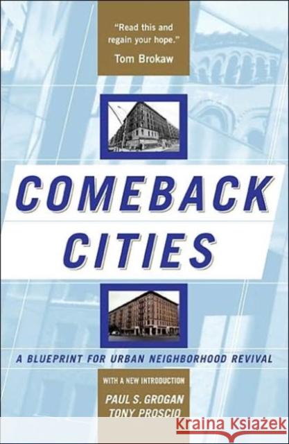 Comeback Cities: A Blueprint for Urban Neighborhood Revival Grogan, Paul 9780813339528