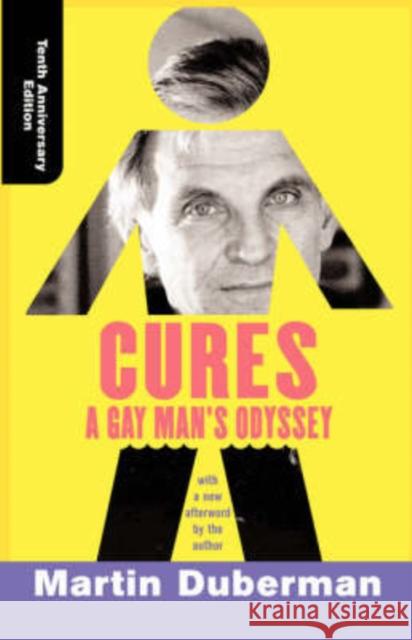 Cures: A Gay Man's Odyssey, Tenth Anniversary Edition Martin Duberman 9780813339542 Westview Press