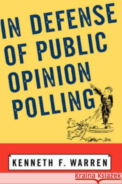 In Defense Of Public Opinion Polling Kenneth Warren 9780813340296