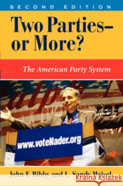 Two Parties--Or More?: The American Party System, Second Edition Bibby, John F. 9780813340319 Westview Press