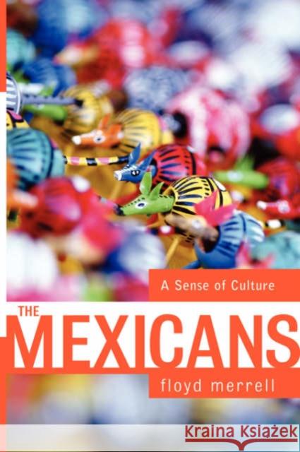 The Mexicans : A Sense Of Culture Floyd Merrell 9780813340449 Westview Press