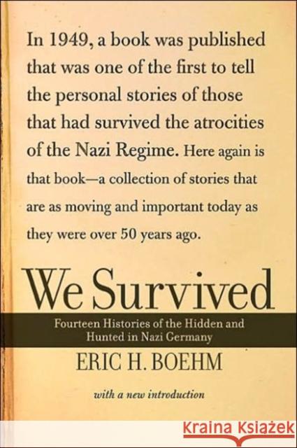 We Survived: Fourteen Histories of the Hidden and Hunted in Nazi Germany Eric H. Boehm 9780813340586 Westview Press