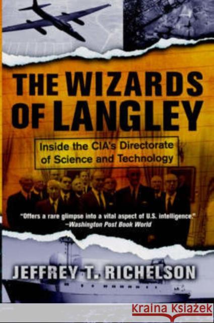 The Wizards of Langley: Inside the CIA's Directorate of Science and Technology Richelson, Jeffrey T. 9780813340593 Westview Press