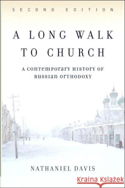 A Long Walk To Church : A Contemporary History Of Russian Orthodoxy Nathaniel Davis Nathaniel Davis 9780813340678 Westview Press