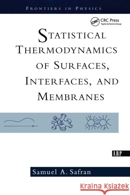 Statistical Thermodynamics of Surfaces, Interfaces, and Membranes Safran, Samuel 9780813340791