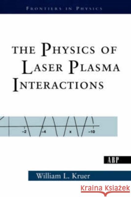 The Physics of Laser Plasma Interactions Kruer, William L. 9780813340838