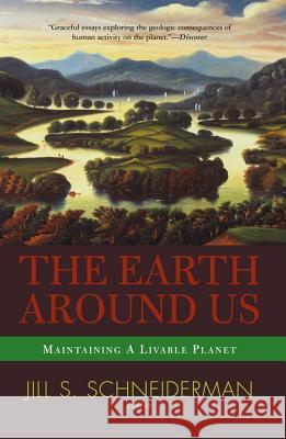 The Earth Around Us: Maintaining a Livable Planet Jill S. Schneiderman 9780813340913