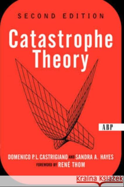 Catastrophe Theory: Second Edition Castrigiano, Domencio 9780813341255 Westview Press