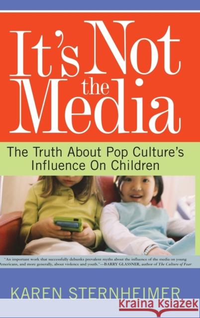 Its Not the Media Sternheimer, Karen 9780813341385 Westview Press