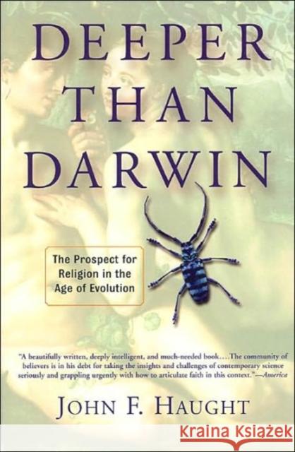 Deeper Than Darwin: The Prospect For Religion In The Age Of Evolution Haught, John 9780813341996 Westview Press