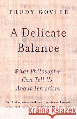 A Delicate Balance: What Philosophy Can Tell Us about Terrorism Trudy Govier 9780813342719
