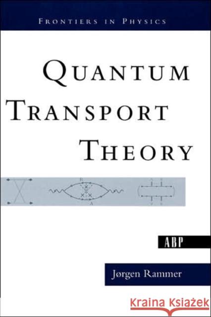 Quantum Transport Theory Jrgen Rammer Jorgen Rammer 9780813342849 Westview Press