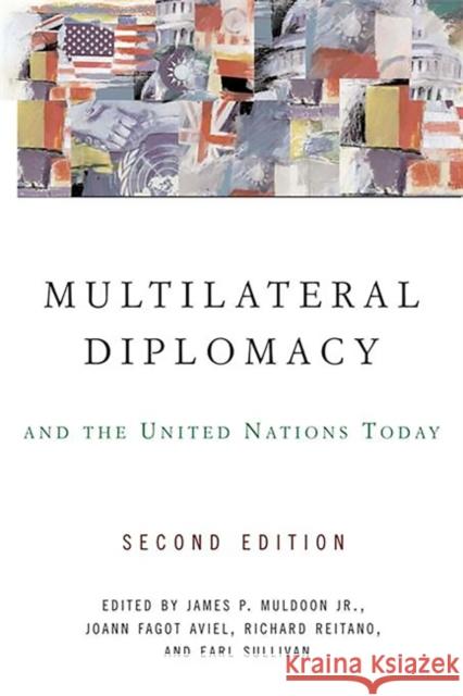 Multilateral Diplomacy and the United Nations Today James P., Jr. Muldoon Joann Fagot Aveil Richard Reitano 9780813343105 Westview Press