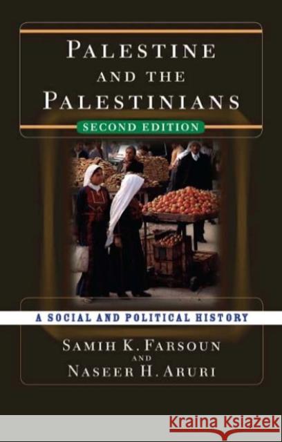 Palestine and the Palestinians: A Social and Political History Farsoun, Samih K. 9780813343365