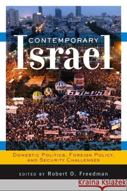 Contemporary Israel: Domestic Politics, Foreign Policy, and Security Challenges O. Freedman, Robert 9780813343853