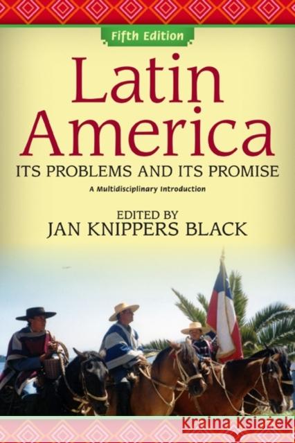 Latin America Its Problems and Its Promise: A Multidisciplinary Introduction Knippers Black, Jan 9780813344003 Westview Press