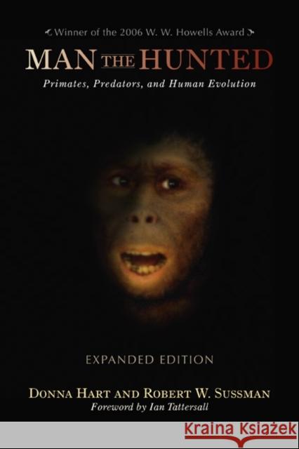 Man the Hunted: Primates, Predators, and Human Evolution Hart, Donna 9780813344034 Westview Press