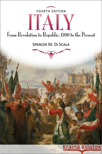 Italy: From Revolution to Republic, 1700 to the Present, Fourth Edition Discala, Spencer M. 9780813344133 Westview Press