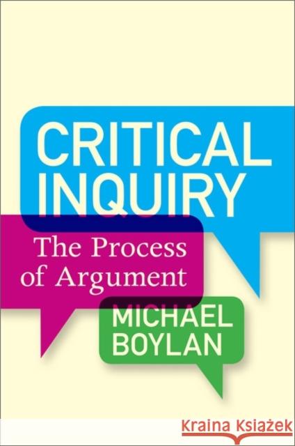 Critical Inquiry: The Process of Argument Boylan, Michael 9780813344522 Westview Press